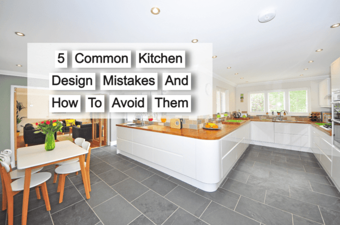 Kitchen Design Mistakes And How To Avoid Them